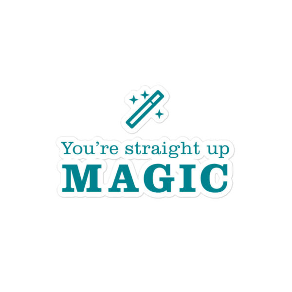you're straight up magic Teal bubble sticker