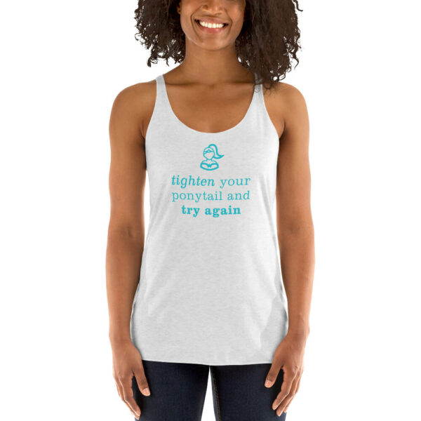 tighten your ponytail and try again women's tank top