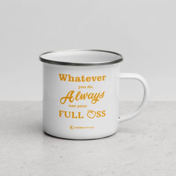 Don't half @$$ Anything - Mango - Enamel Mug - Image 7