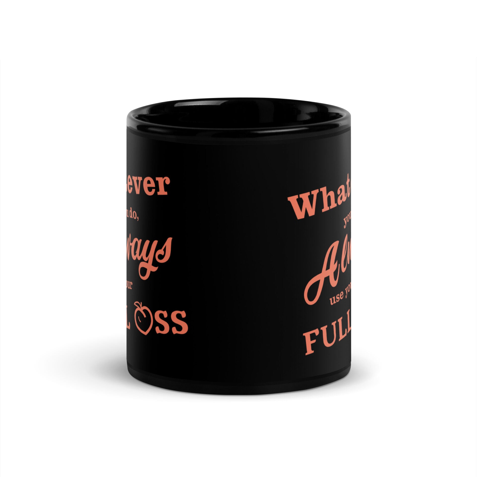 Always use your FULL ASS - Black Glossy Mug - Image 4