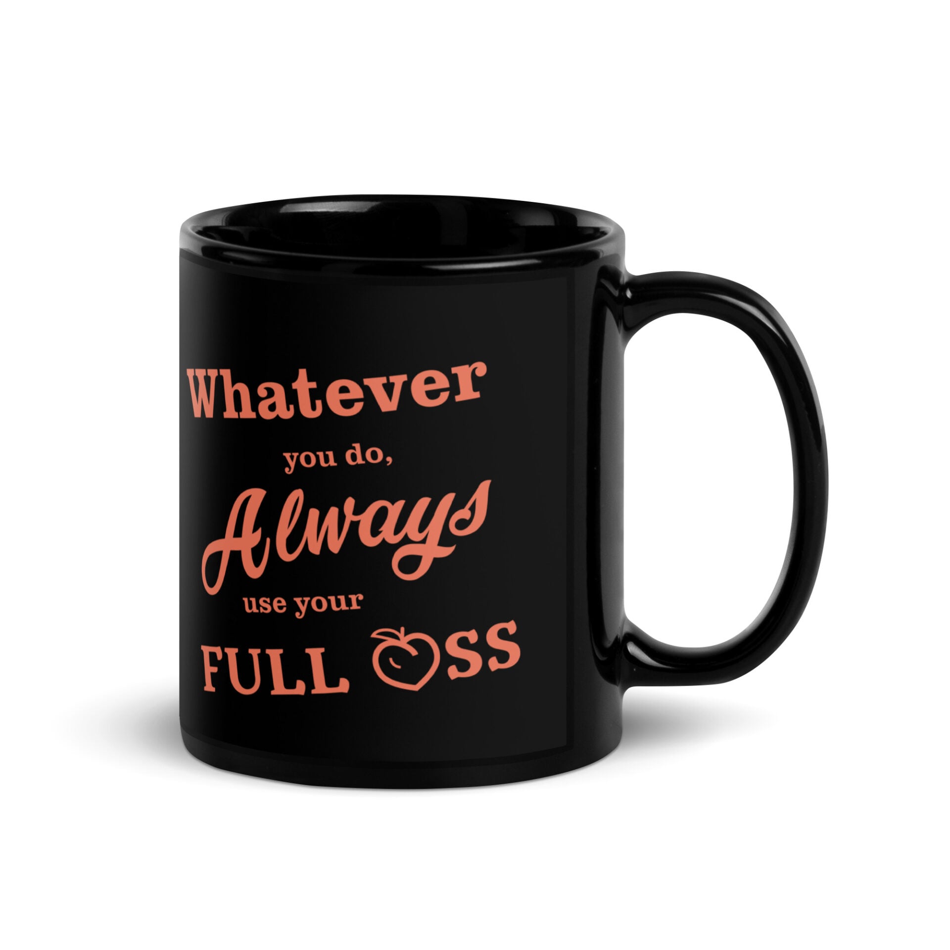 Always use your FULL ASS - Black Glossy Mug - Image 3